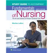 Study Guide for Fundamentals of Nursing The Art and Science of Person-Centered Care