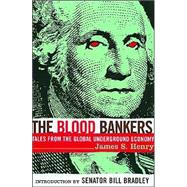 The Blood Bankers: Tales from the Global Underground Economy