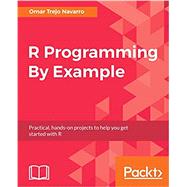 R Programming By Example: Practical, hands-on projects to help you get started with R