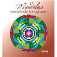Mandalas para estimular la imaginaci¢n / Mandalas to stimulate the imagination
