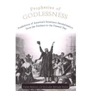 Prophesies of Godlessness Predictions of America's Imminent Secularization from the Puritans to the Present Day