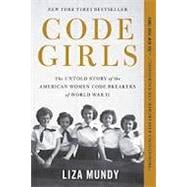 Code Girls The Untold Story of the American Women Code Breakers of World War II