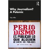 Why Journalism? A Polemic