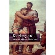 Kierkegaard and the Problem of Self-love