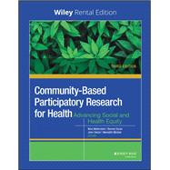 Community-Based Participatory Research for Health: Advancing Social and Health Equity, 3rd Edition [Rental Edition]