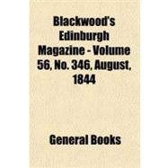 Blackwood's Edinburgh Magazine, Volume 56, No. 346, August, 1844