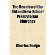 The Reunion of the Old and New-school Presbyterian Churches