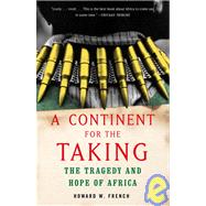 A Continent for the Taking: The Tragedy and Hope of Africa