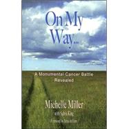 On My Way : A Monumental Cancer Battle Revealed