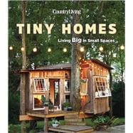 Country Living Tiny Homes Living Big in Small Spaces