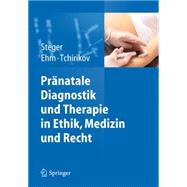 Pranatale Diagnostik Und Therapie in Ethik, Medizin Und Recht