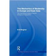 The Mechanics of Modernity in Europe and East Asia: Institutional Origins of Social Change and Stagnation