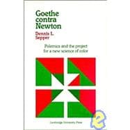 Goethe Contra Newton : Polemics and the Project for a New Science of Color