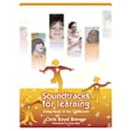 Soundtracks for Learning : Using Music in the Classroom