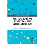 War Experience and Memory in Global Cultures Since 1914
