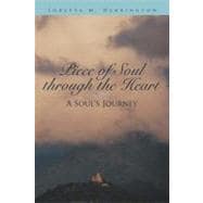 Piece of Soul Through the Heart : A Soul's Journey