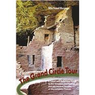 The Grand Circle Tour A travel and reference guide to the American Southwest and the ancient peoples of the Colorado Plateau