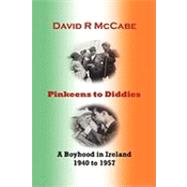 Pinkeens to Diddies: A Boyhood in Ireland 1940-1957