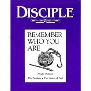 Disciple: Remember Who You Are: the Prophets, the Letters of Paul
