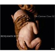 The Curious Case of Benjamin Button The Making of the Motion Picture