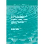 Public Regulation of Site Selection for Nuclear Power Plants: Present Procedures and Reform Proposals ù An Annotated Bibliography
