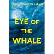 Eye of the Whale; A Novel
