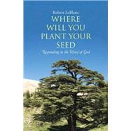 Where Will You Plant Your Seed