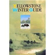 Yellowstone Winter Guide,9781570982545