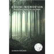 A Divine Intervention Revelations about Life and Death