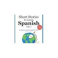 Short Stories to Learn Spanish, Vol. 1: For Beginners and Intermediate Students (Short Stories to Learn Spanish #1)