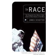 The Race The Complete True Story of How America Beat Russia to the Moon