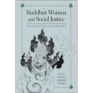 Buddhist Women and Social Justice: Ideals, Challenges, and Achievements