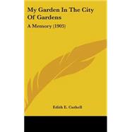 My Garden in the City of Gardens : A Memory (1905)