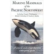 Marine Mammals of the Pacific Northwest including Oregon, Washington, British Columbia and Southern Alaska