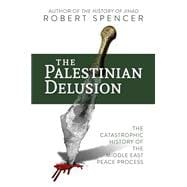 The Palestinian Delusion
