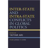 Inter-State and Intra-State Conflicts in Global Politics From Eurasia to China