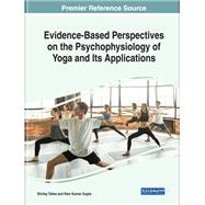 Handbook of Research on Evidence-Based Perspectives on the Psychophysiology of Yoga and Its Applications