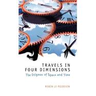 Travels in Four Dimensions The Enigmas of Space and Time