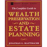 The Complete Guide to Wealth Preservation and Estate Planning