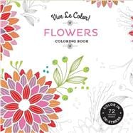 Vive Le Color! Flowers (Adult Coloring Book) Color In; De-stress (72 Tear-out Pages)
