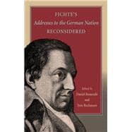 Fichte's Addresses to the German Nation Reconsidered
