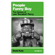 People Funny Boy The Genius of Lee 'Scratch' Perry book cover, ISBN 9781474622547