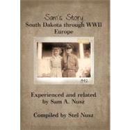 Sam’s Story: South Dakota Through WWII Europe