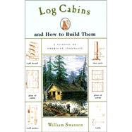 Log Cabins : And How to Build Them