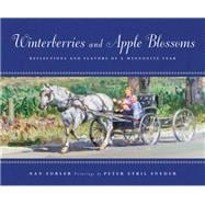 Winterberries and Apple Blossoms Reflections and Flavors of a Mennonite Year