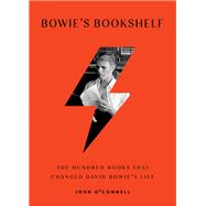 Bowie's Bookshelf The Hundred Books that Changed David Bowie's Life