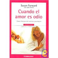 Cuando el amor es odio / Men Who Hate Womens and The Women Who Love Them: Como Liberarse del Maltrato Psicologico / When Loving Hurts and You Don't Know Why