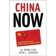 China Now: Doing Business in the World's Most Dynamic Market Doing Business in the World's Most Dynamic Market