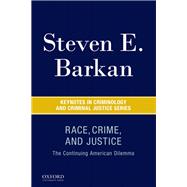 Race, Crime, and Justice The Continuing American Dilemma