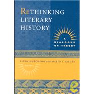 Rethinking Literary History A Dialogue on Theory